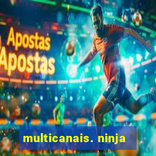 multicanais. ninja